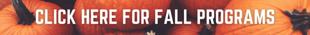 CLICK HERE FOR FALL PROGRAMS